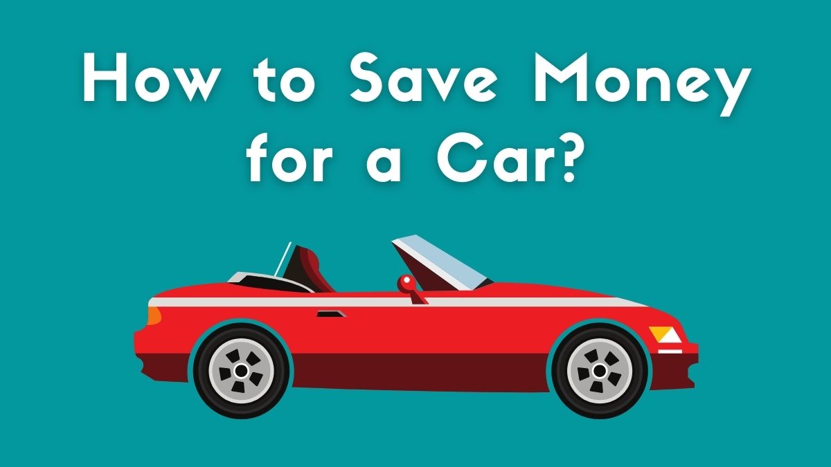 How to Save Money for a Car